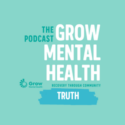 Grow Mental Health Podcast on Truth